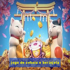 jogo de cebola e berinjela